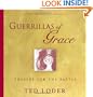 Guerrillas Of Grace: Prayers For The Battle