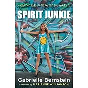Spirit Junkie: A Radical Road to Self-Love and Miracles | [Gabrielle Bernstein]