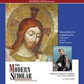 The Modern Scholar: From Jesus to Christianity: A History of the Early Church | [Thomas F. Madden]