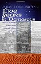 Five Years in Damascus: With travels and researches in Palmyra, Lebanon, the giant cities of Bashan, and the Haur\c3\a2n