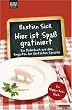 Hier ist Spa� gratiniert: Ein Bilderbuch aus dem Irrgarten der deutschen Sprache