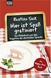 Hier ist Spa� gratiniert: Ein Bilderbuch aus dem Irrgarten der deutschen Sprache