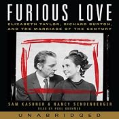 Furious Love: Elizabeth Taylor, Richard Burton, and the Marriage of the Century | [Sam Kashner, Nancy Schoenberger]