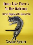 Produkt-Bild: Dance Like There's No-one Watching : Attract Happiness the Natural Way