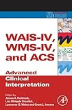 WAIS-IV, WMS-IV, and ACS : advanced clinical interpretation