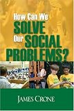 How Can We Solve Our Social Problems?