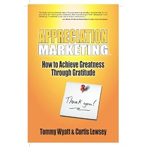 Appreciation Marketing - How to Achieve Greatness Through Gratitude