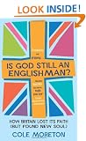 Is God Still an Englishman?: How Britain Lost Its Faith (but Found New Soul)