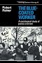 The Blue-Coated Worker: A Sociological Study of Police Unionism (Cambridge Studies in Sociology)