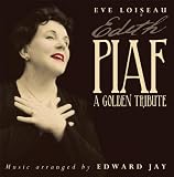 Eve Loiseau - Edith Piaf - A Golden Tribute