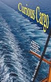 Curious Cargo : voyages to the West Indies, South and Central America and the Mediterranean