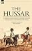 The Hussar: a German Cavalryman in British Service Throughout the Napoleonic Wars: A German Cavalryman in British Service Throughout the Napoleonic Wars