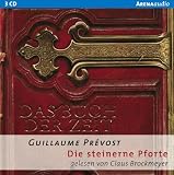 Das Buch der Zeit - Die steinerne Pforte - 3 CDs (Arena Audio) - Guillaume Prevost; Claus Brockmeyer