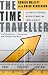 The Time Traveller: One Man's Mission to Make Time Travel a Reality