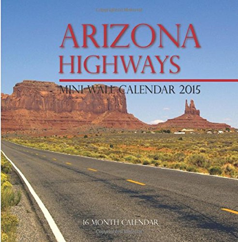 Arizona HighWays Mini Wall Calendar 2015: 16 Month Calendar