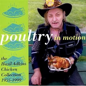 Poultry In Motion: The Hasil Adkins Chicken Collection, 1955-1999
