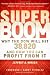 Super Boom: Why the Dow Jones Will Hit 38,820 and How You Can Profit From It