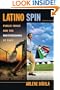 Latino Spin: Public Image and the Whitewashing of Race