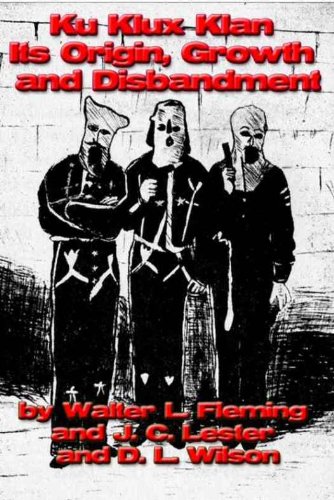 Ku Klux Klan: Its Origin, Growth and Disbandment
