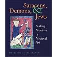 Saracens, Demons, and Jews: Making Monsters in Medieval Art
