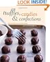 Truffles, Candies, and Confections: Techniques and Recipes for Candymaking
