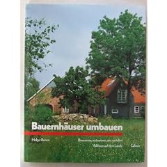 Bauernh�user umbauen. Renovieren, restaurieren, neu gestalten. Wohnen auf dem Lande