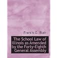 The School Law of Illinois as Amended by the Forty-Eighth General Assembly