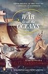The War for All The Oceans by Roy and Leslie Adkins The War for All The Oceans by Roy and Leslie Adkins