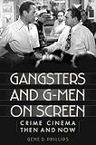 Gangsters and G-men on screen : crime cinema then and now