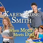 When Mom Meets Dad: Finding Mr. Right | [Karen Rose Smith]