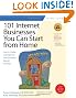 101 Internet Businesses You Can Start from Home: How to Choose and Build Your Own Successful e-Business (101 Ways series)