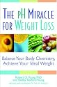 The pH Miracle for Weight Loss: Balance Your Body Chemistry, Achieve Your Ideal Weight