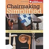 Chairmaking Simplified: 24 Projects Using Shop-Made Jigs (Popular Woodworking)