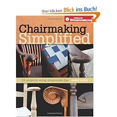 Chairmaking Simplified: 24 Projects Using Shop-Made Jigs (Popular Woodworking)
