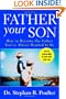 Father Your Son: How to Become the Father You've Always Wanted to Be