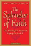 The Splendor of Faith: The Theological Vision of Pope John Paul II