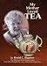 My Mother Loved Tea: The Story of Ruth Bigelow