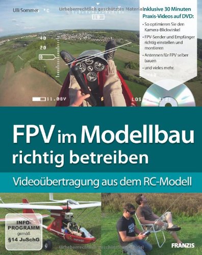 Produkt-Bild: FPV (First Person View) im Modellbau richtig betreiben: Video&uuml;bertragung aus dem RC-Modell (Buch mit DVD): First Person View richtig betreiben