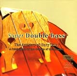 Super Double-Bass: The Artistry of Gary Karr