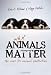 Why Animals Matter: The Case for Animal Protection