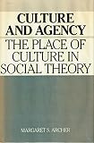 Culture and agency : the place of culture in social theory