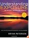 Understanding Exposure, 3rd Edition: How to Shoot Great Photographs with Any Camera