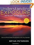 Understanding Exposure, 3rd Edition: How to Shoot Great Photographs with Any Camera