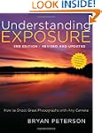 Understanding Exposure, 3rd Edition:...