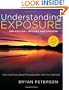 Understanding Exposure, 3rd Edition: How to Shoot Great Photographs with Any Camera