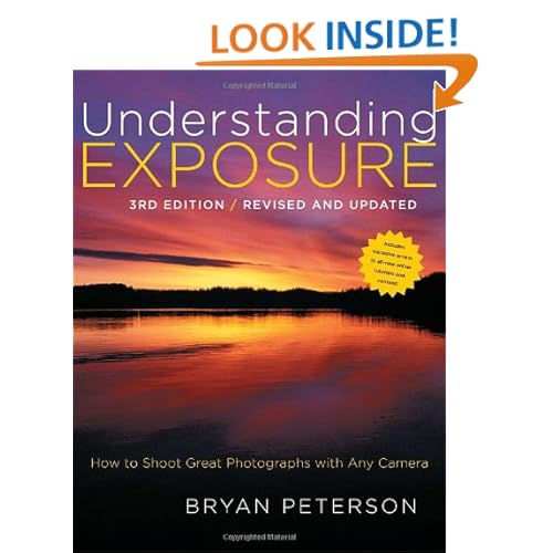 Understanding Exposure, 3rd Edition: How to Shoot Great Photographs with Any Camera