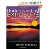 Understanding Exposure, 3rd Edition: How to Shoot Great Photographs with Any Camera