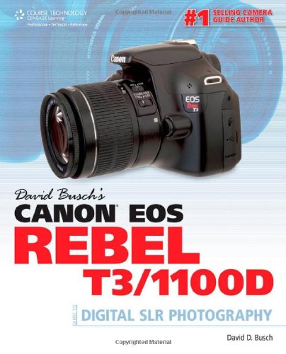 David Busch's Canon EOS Rebel T3/1100D Guide to Digital SLR Photography 143546026X pdf