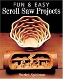 Fun & Easy Scroll Saw Projects by Patrick Spielman