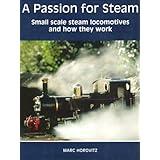 a passion for steam small scale steam locomotives and how they work